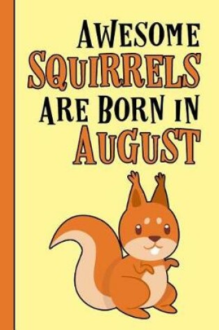 Cover of Awesome Squirrels Are Born in August