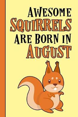 Book cover for Awesome Squirrels Are Born in August