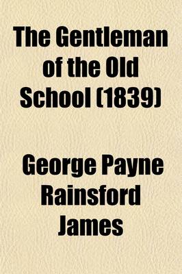 Book cover for The Gentleman of the Old School (Volume 2); A Tale