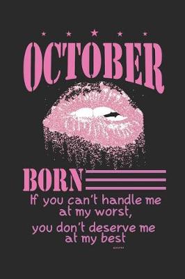 Book cover for October Born If You Can't Handle Me at My Worst, You Don't Deserve Me at My Best