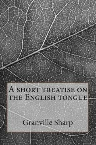 Cover of A Short Treatise on the English Tongue