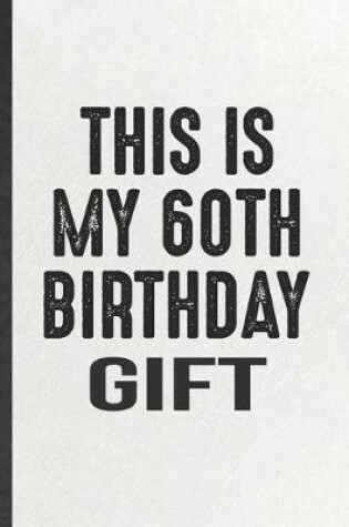Cover of This Is My 60th Birthday Gift
