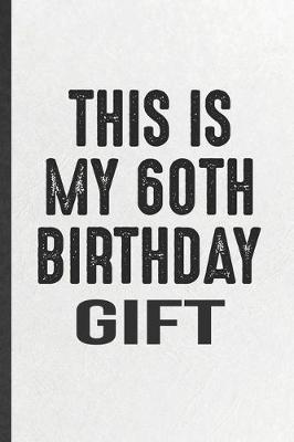 Book cover for This Is My 60th Birthday Gift