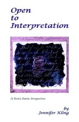 Book cover for Open to Interpretation a Teen's Poetic Perspective