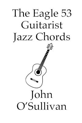 Book cover for The Eagle 53 Guitarist Jazz Chords