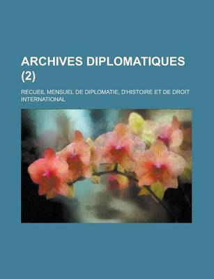 Book cover for Archives Diplomatiques (2); Recueil Mensuel de Diplomatie, D'Histoire Et de Droit International