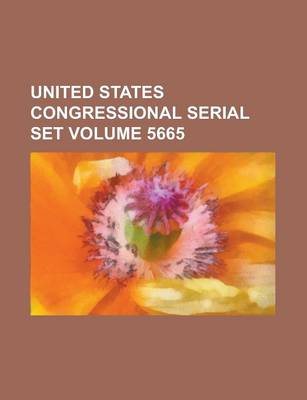 Book cover for United States Congressional Serial Set Volume 5665
