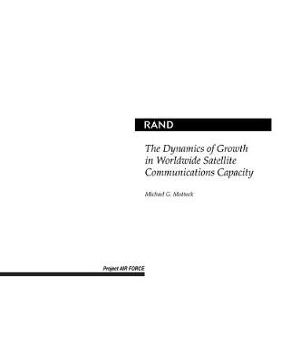 Book cover for The Dynamics of Growth in Worldwide Satellite Communications Capacity