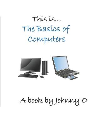 Book cover for This is... The Basics of Computers