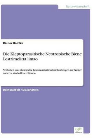 Cover of Die Kleptoparasitische Neotropische Biene Lestrimelitta limao