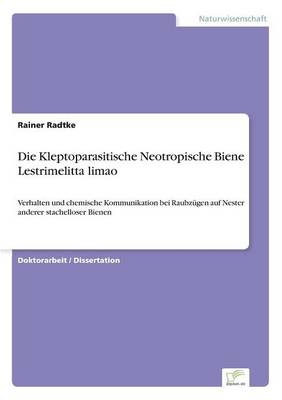 Book cover for Die Kleptoparasitische Neotropische Biene Lestrimelitta limao