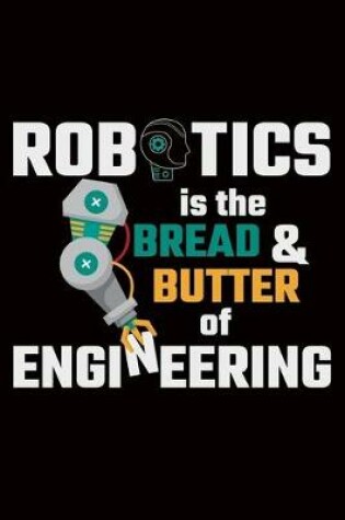 Cover of Robotics is the Bread & Butter of Engineering