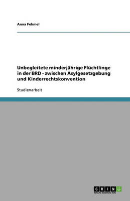 Book cover for Unbegleitete minderjahrige Fluchtlinge in der BRD - zwischen Asylgesetzgebung und Kinderrechtskonvention