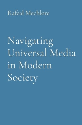 Cover of Navigating Universal Media in Modern Society