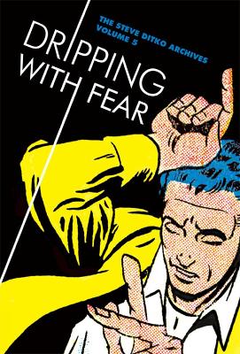 Book cover for Dripping With Fear: The Steve Ditko Archives Vol. 5