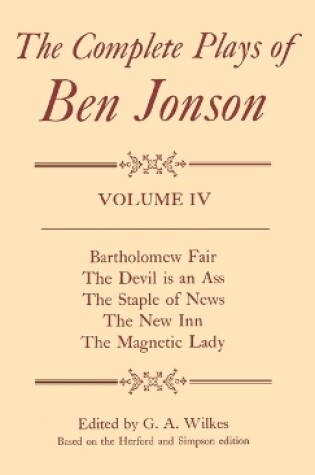 Cover of IV. Bartholomew Fair, The Devil is an Ass, The Staple of News, The New Inn, The Magnetic Lady