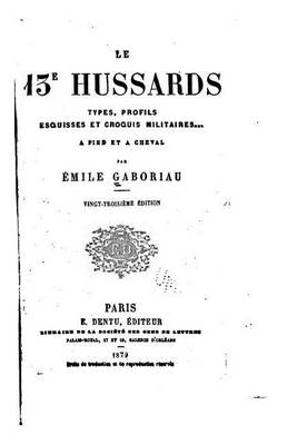 Book cover for Le 13e hussards - Types, profils, esquisses et croquis militaires a pied et a cheval