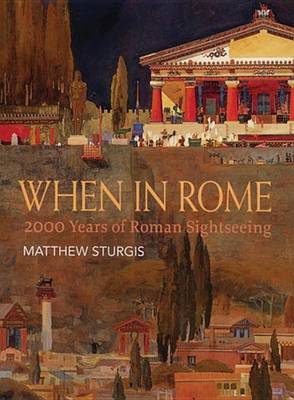 Book cover for When in Rome: 2000 Years of Roman Sightseeing