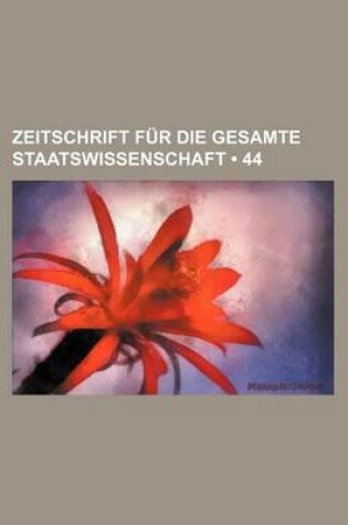 Cover of Zeitschrift Fur Die Gesamte Staatswissenschaft (44)