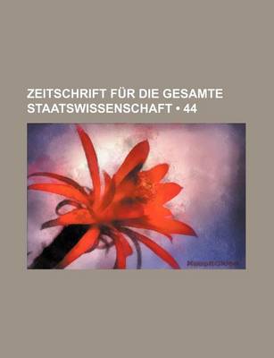 Book cover for Zeitschrift Fur Die Gesamte Staatswissenschaft (44)