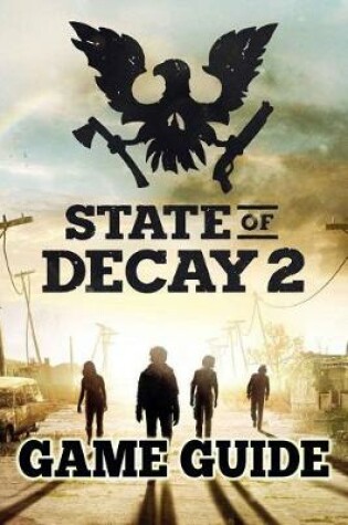 Cover of State Of Decay 2 Game Guide