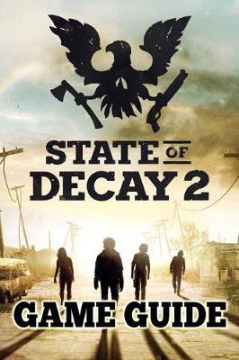 Cover of State Of Decay 2 Game Guide