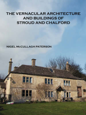 Book cover for The Vernacular Architecture and Buildings of Stroud and Chalford