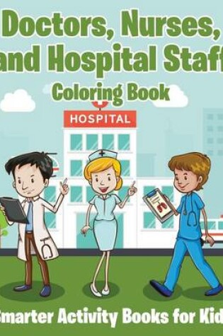 Cover of Doctors, Nurses, and Hospital Staff Coloring Book