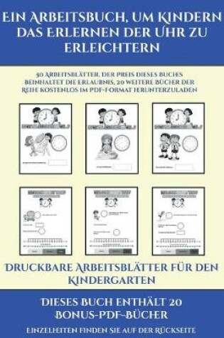 Cover of Druckbare Arbeitsblätter für den Kindergarten (Ein Arbeitsbuch, um Kindern das Erlernen der Uhr zu erleichtern)