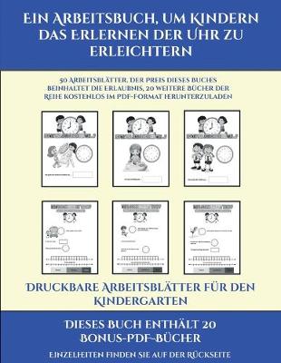 Book cover for Druckbare Arbeitsblätter für den Kindergarten (Ein Arbeitsbuch, um Kindern das Erlernen der Uhr zu erleichtern)