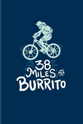 Book cover for 38 Miles Per Burrito