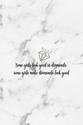 Book cover for Some Girls Look Good In Diamonds Some Girls Make Diamonds Look Good