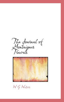 Book cover for The Journal of Montaignes Travels