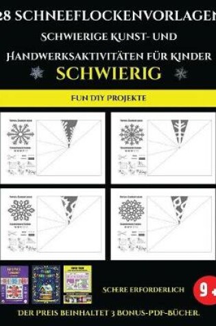 Cover of Fun DIY Projekte 28 Schneeflockenvorlagen - Schwierige Kunst- und Handwerksaktivitaten fur Kinder