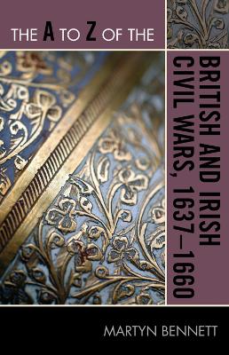 Book cover for The A to Z of the British and Irish Civil Wars 1637-1660