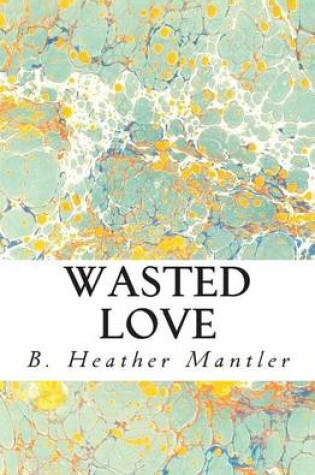 Cover of Wasted Love
