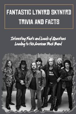 Book cover for Fantastic Lynyrd Skynyrd Trivia and Facts