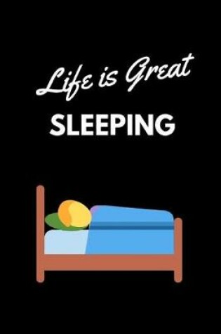 Cover of Life Is Great Sleeping