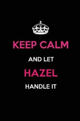 Cover of Keep Calm and Let Hazel Handle It