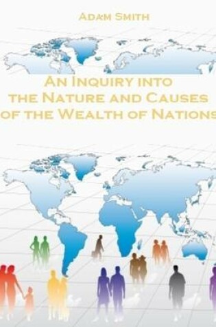 Cover of An Inquiry into the Nature and Causes of the Wealth of Nations (Illustrated)