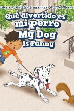 Cover of Qué Divertido Es Mi Perro / My Dog Is Funny