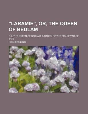 Book cover for "Laramie," Or, the Queen of Bedlam; Or, the Queen of Bedlam. a Story of the Sioux War of 1876
