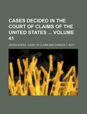 Book cover for Cases Decided in the Court of Claims of the United States Volume 41