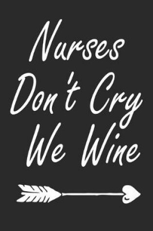 Cover of Nurses Don't Cry We Wine