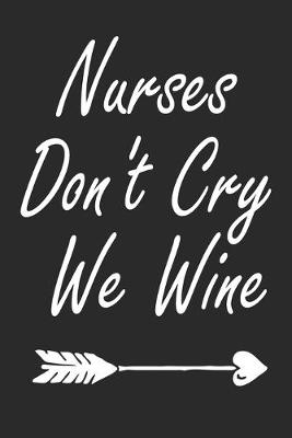 Book cover for Nurses Don't Cry We Wine