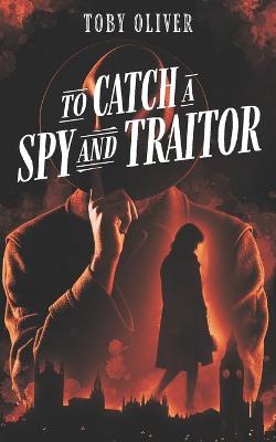 Book cover for To Catch A Spy And Traitor