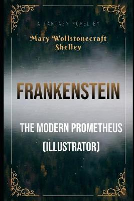 Book cover for Frankenstein; Or, The Modern Prometheus (illustrator)