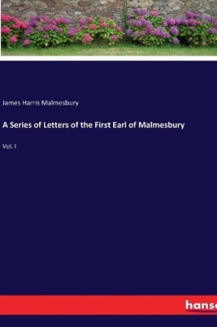 Cover of A Series of Letters of the First Earl of Malmesbury