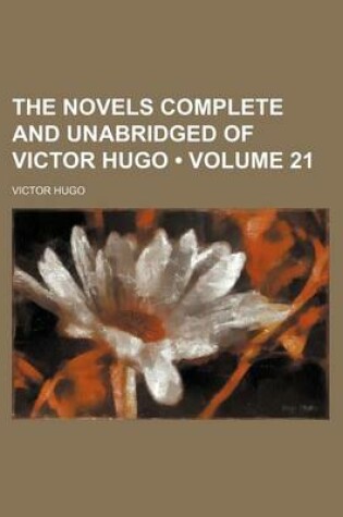 Cover of The Novels Complete and Unabridged of Victor Hugo (Volume 21)