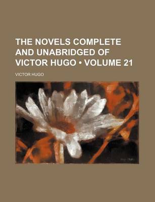 Book cover for The Novels Complete and Unabridged of Victor Hugo (Volume 21)